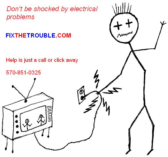 We fix your electrical problems; Call 570-851-0325